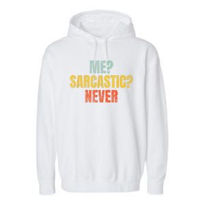 Me Sarcastic Never Funny Sarcasm Garment-Dyed Fleece Hoodie