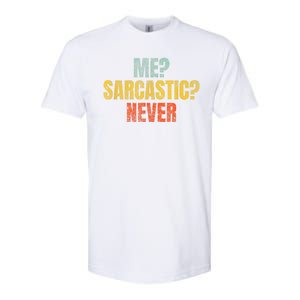 Me Sarcastic Never Funny Sarcasm Softstyle CVC T-Shirt