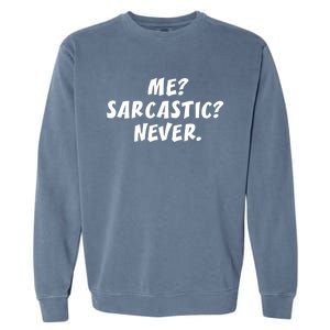 Me Sarcastic Never Great Gift Funny Sayings Gift Garment-Dyed Sweatshirt