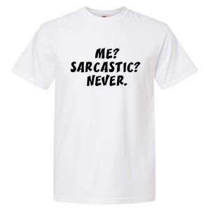 Me Sarcastic Never Great Gift Funny Sayings Gift Garment-Dyed Heavyweight T-Shirt