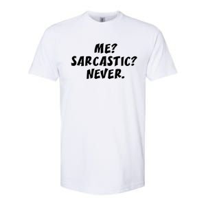 Me Sarcastic Never Great Gift Funny Sayings Gift Softstyle CVC T-Shirt