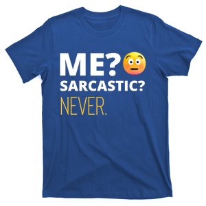 Me? Sarcastic? Never Funny Quote Humor Gift T-Shirt