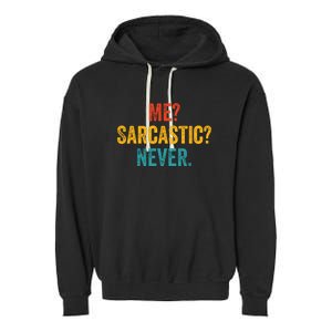 Me Sarcastic Never Funny Sarcastic Quote Garment-Dyed Fleece Hoodie