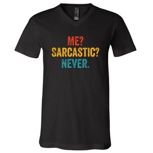 Me Sarcastic Never Funny Sarcastic Quote V-Neck T-Shirt