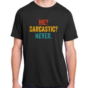 Me Sarcastic Never Funny Sarcastic Quote Adult ChromaSoft Performance T-Shirt