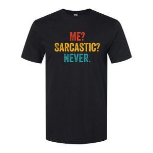 Me Sarcastic Never Funny Sarcastic Quote Softstyle CVC T-Shirt