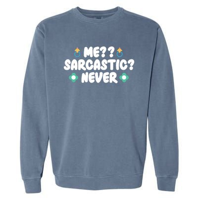 Me Sarcastic Never Garment-Dyed Sweatshirt