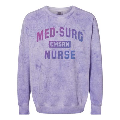 Medical Surgical Nursing Gift Cmsrn Med Surg Nurse Gift Colorblast Crewneck Sweatshirt