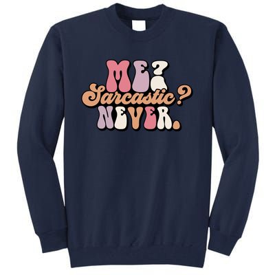 Me? Sarcastic? Never Tall Sweatshirt