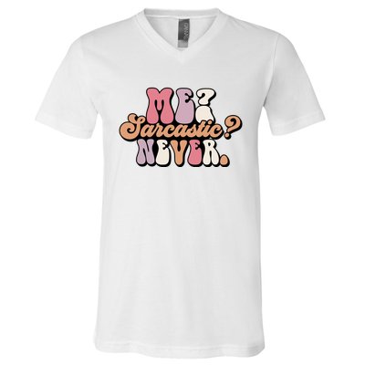 Me? Sarcastic? Never V-Neck T-Shirt