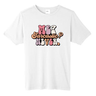 Me? Sarcastic? Never Tall Fusion ChromaSoft Performance T-Shirt