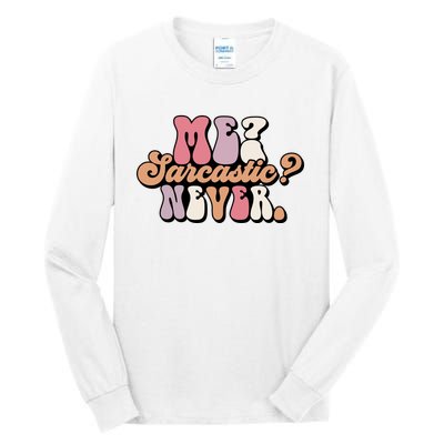 Me? Sarcastic? Never Tall Long Sleeve T-Shirt