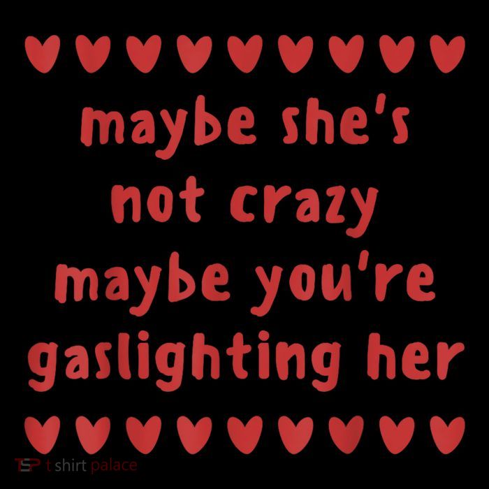 Maybe She’S Not Crazy Maybe You’Re Gaslighting Her 16 in Basic Backpack