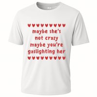 Maybe She’S Not Crazy Maybe You’Re Gaslighting Her Cooling Performance Crew T-Shirt