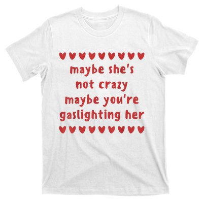 Maybe She’S Not Crazy Maybe You’Re Gaslighting Her T-Shirt