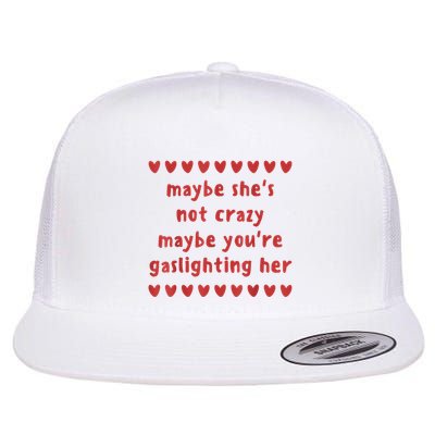 Maybe She’S Not Crazy Maybe You’Re Gaslighting Her Flatbill Hat
