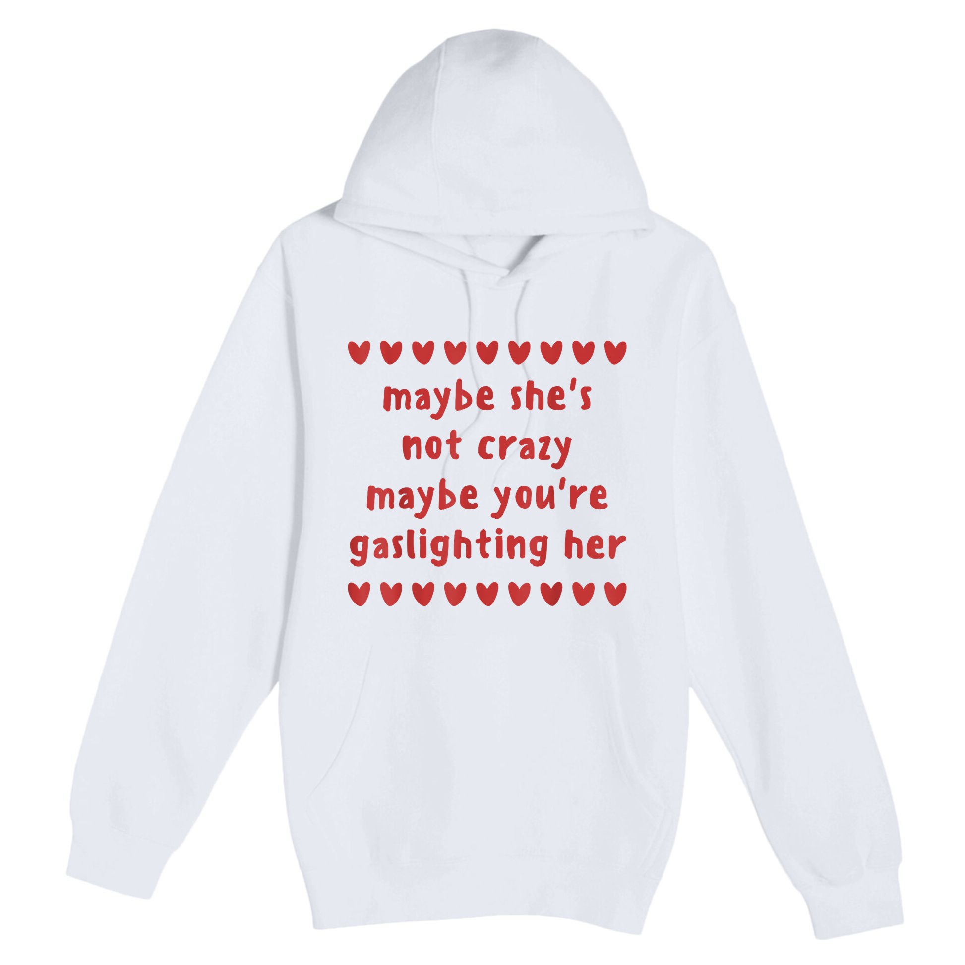 Maybe She’S Not Crazy Maybe You’Re Gaslighting Her Premium Pullover Hoodie