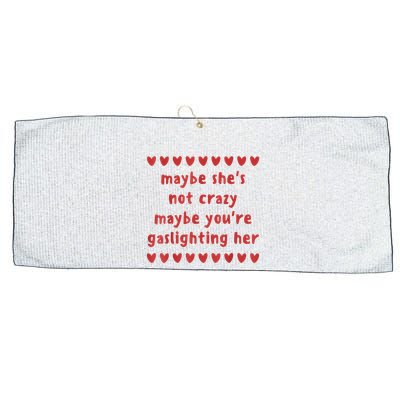 Maybe She’S Not Crazy Maybe You’Re Gaslighting Her Large Microfiber Waffle Golf Towel