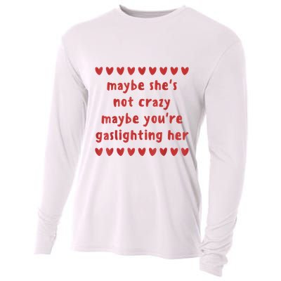 Maybe She’S Not Crazy Maybe You’Re Gaslighting Her Cooling Performance Long Sleeve Crew