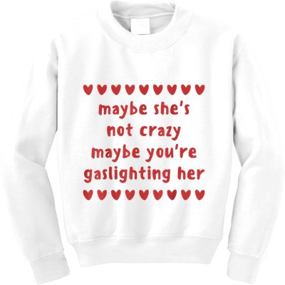 Maybe She’S Not Crazy Maybe You’Re Gaslighting Her Kids Sweatshirt