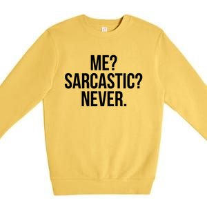 Me? Sarcastic? Never. Funny Premium Crewneck Sweatshirt