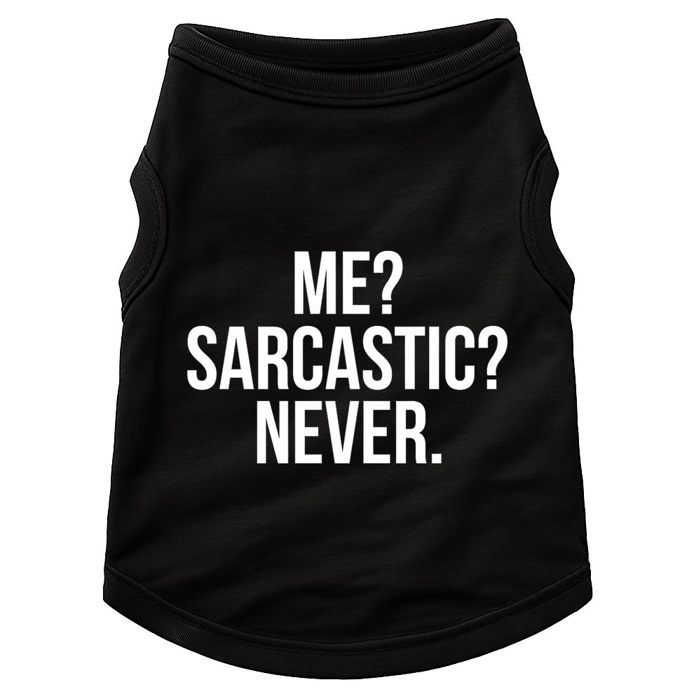 Me? Sarcastic? Never. Funny Doggie Tank