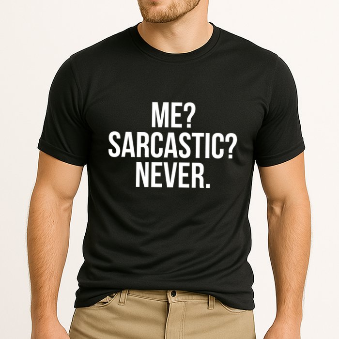 Me? Sarcastic? Never. Funny Cooling Performance Crew T-Shirt