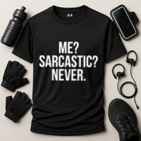 Me? Sarcastic? Never. Funny Cooling Performance Crew T-Shirt