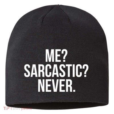 Me? Sarcastic? Never. Funny Sustainable Beanie