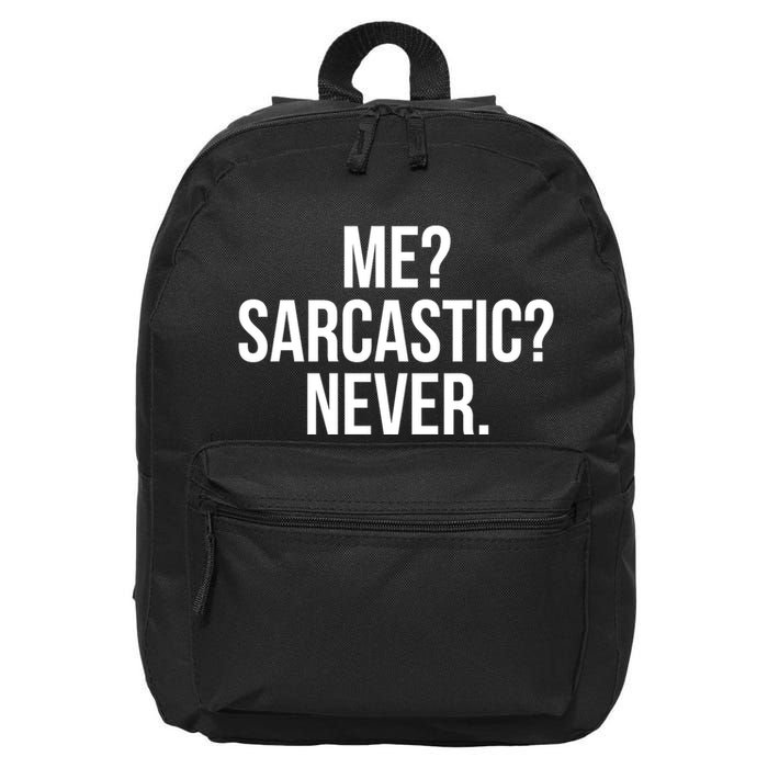 Me? Sarcastic? Never. Funny 16 in Basic Backpack