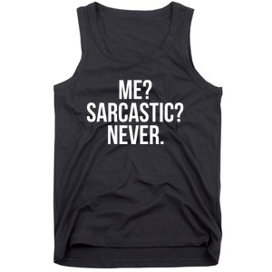 Me? Sarcastic? Never. Funny Tank Top