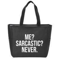 Me? Sarcastic? Never. Funny Zip Tote Bag