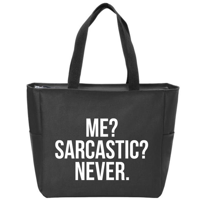 Me? Sarcastic? Never. Funny Zip Tote Bag