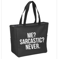 Me? Sarcastic? Never. Funny Zip Tote Bag