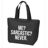 Me? Sarcastic? Never. Funny Zip Tote Bag
