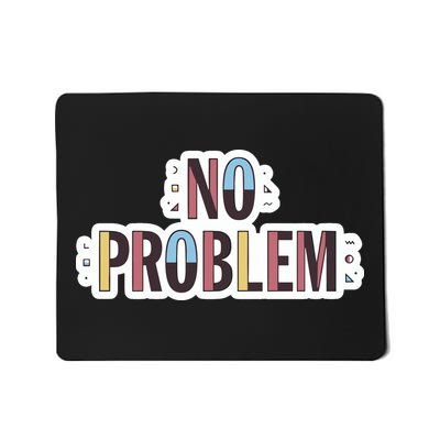 Make Some Noise No Problem Mousepad