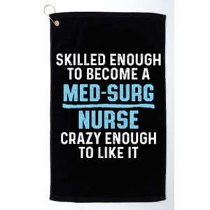 Med Surg Nurse Skilled Medical Surgical Nursing Rn Cute Gift Platinum Collection Golf Towel