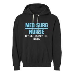 Med Surg Nurse Skills Medical Surgical Nursing Rn Meaningful Gift Garment-Dyed Fleece Hoodie