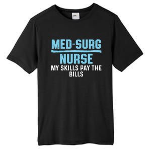 Med Surg Nurse Skills Medical Surgical Nursing Rn Meaningful Gift Tall Fusion ChromaSoft Performance T-Shirt