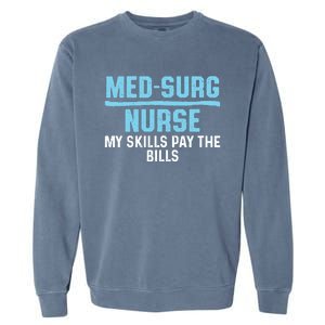 Med Surg Nurse Skills Medical Surgical Nursing Rn Meaningful Gift Garment-Dyed Sweatshirt