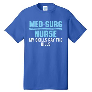 Med Surg Nurse Skills Medical Surgical Nursing Rn Meaningful Gift Tall T-Shirt