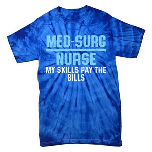 Med Surg Nurse Skills Medical Surgical Nursing Rn Meaningful Gift Tie-Dye T-Shirt