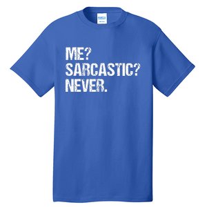 Me Sarcastic Never Funny Saying Humor Intelligent Sarcasm Tall T-Shirt