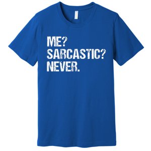 Me Sarcastic Never Funny Saying Humor Intelligent Sarcasm Premium T-Shirt