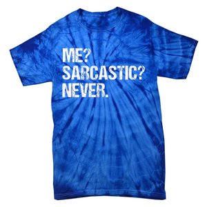 Me Sarcastic Never Funny Saying Humor Intelligent Sarcasm Tie-Dye T-Shirt