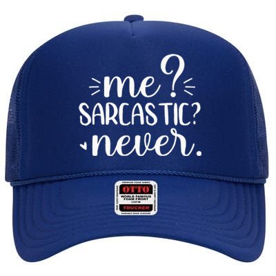 Me Sarcastic Never Funny Saying High Crown Mesh Back Trucker Hat