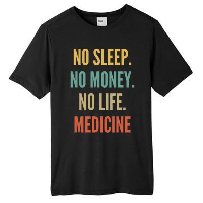 Medicine Studies No Sleep No Money No Life Medicine Funny Gift Tall Fusion ChromaSoft Performance T-Shirt