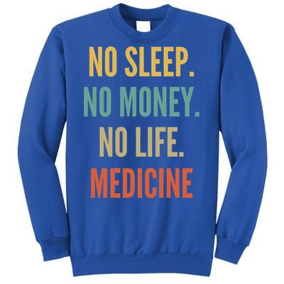 Medicine Studies No Sleep No Money No Life Medicine Funny Gift Sweatshirt