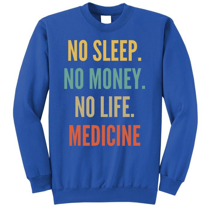 Medicine Studies No Sleep No Money No Life Medicine Funny Gift Sweatshirt