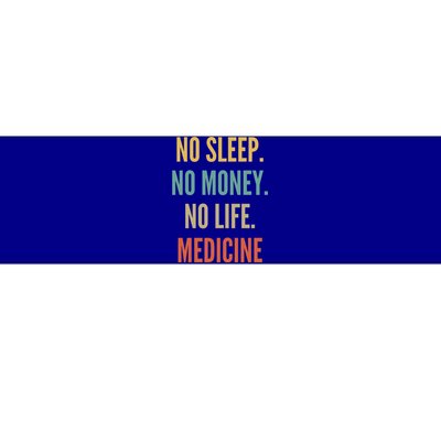 Medicine Studies No Sleep No Money No Life Medicine Funny Gift Bumper Sticker